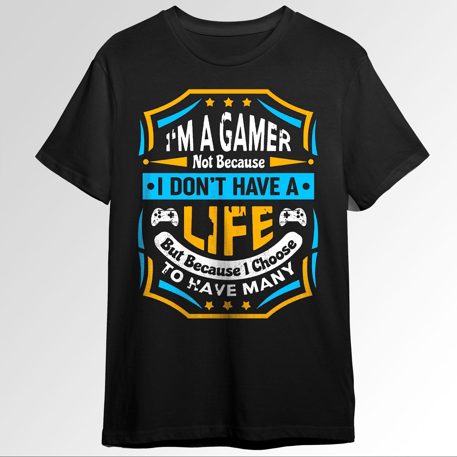 i am a gamer not because i dont have a life 82814459